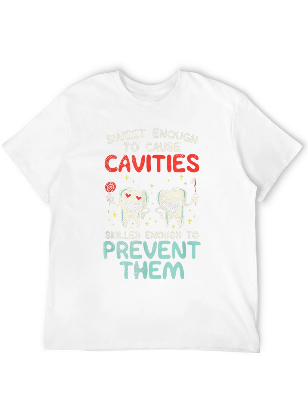 Dentist Humor T-Shirt - Cavities Prevention