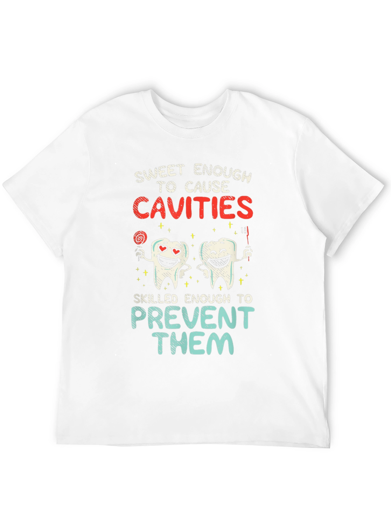 Dentist Humor T-Shirt - Cavities Prevention