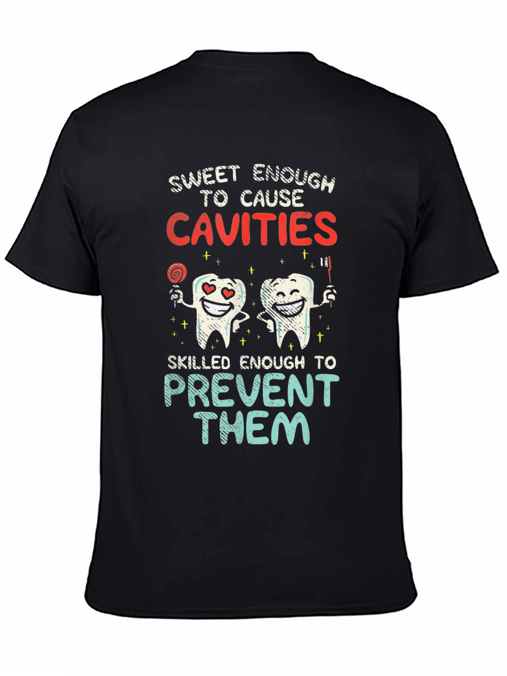 Dentist Humor T-Shirt - Cavities Prevention