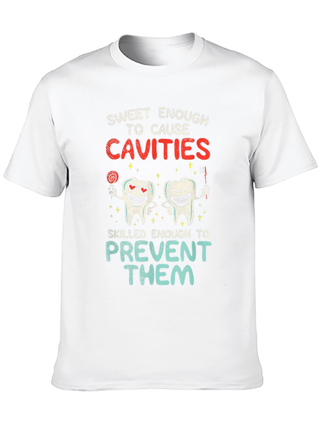 Dentist Humor T-Shirt - Cavities Prevention