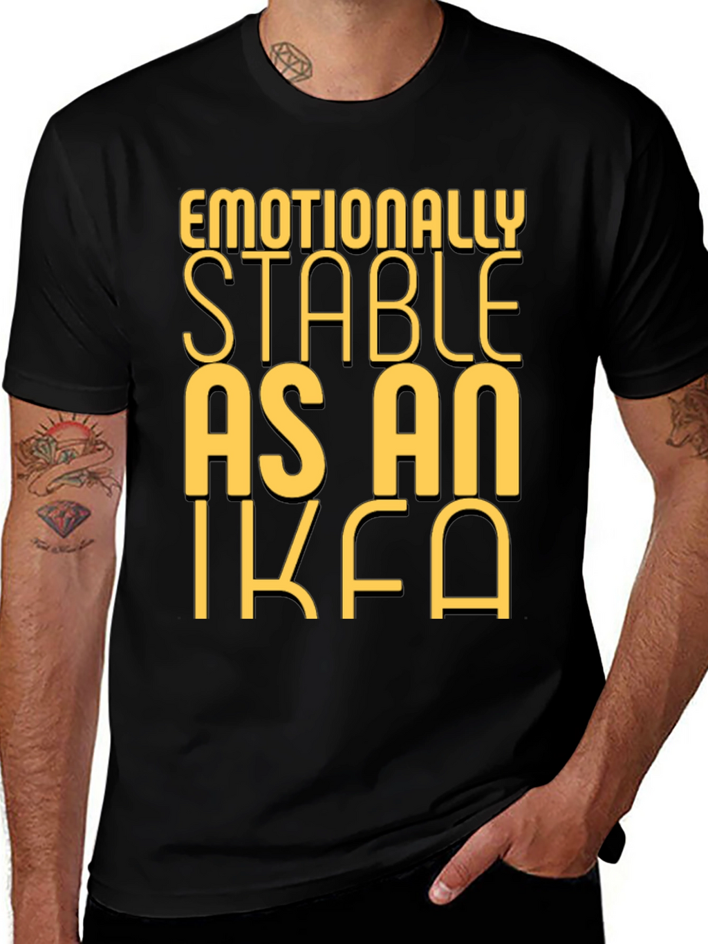 Emotionally Stable as an IKEA Black T-Shirt