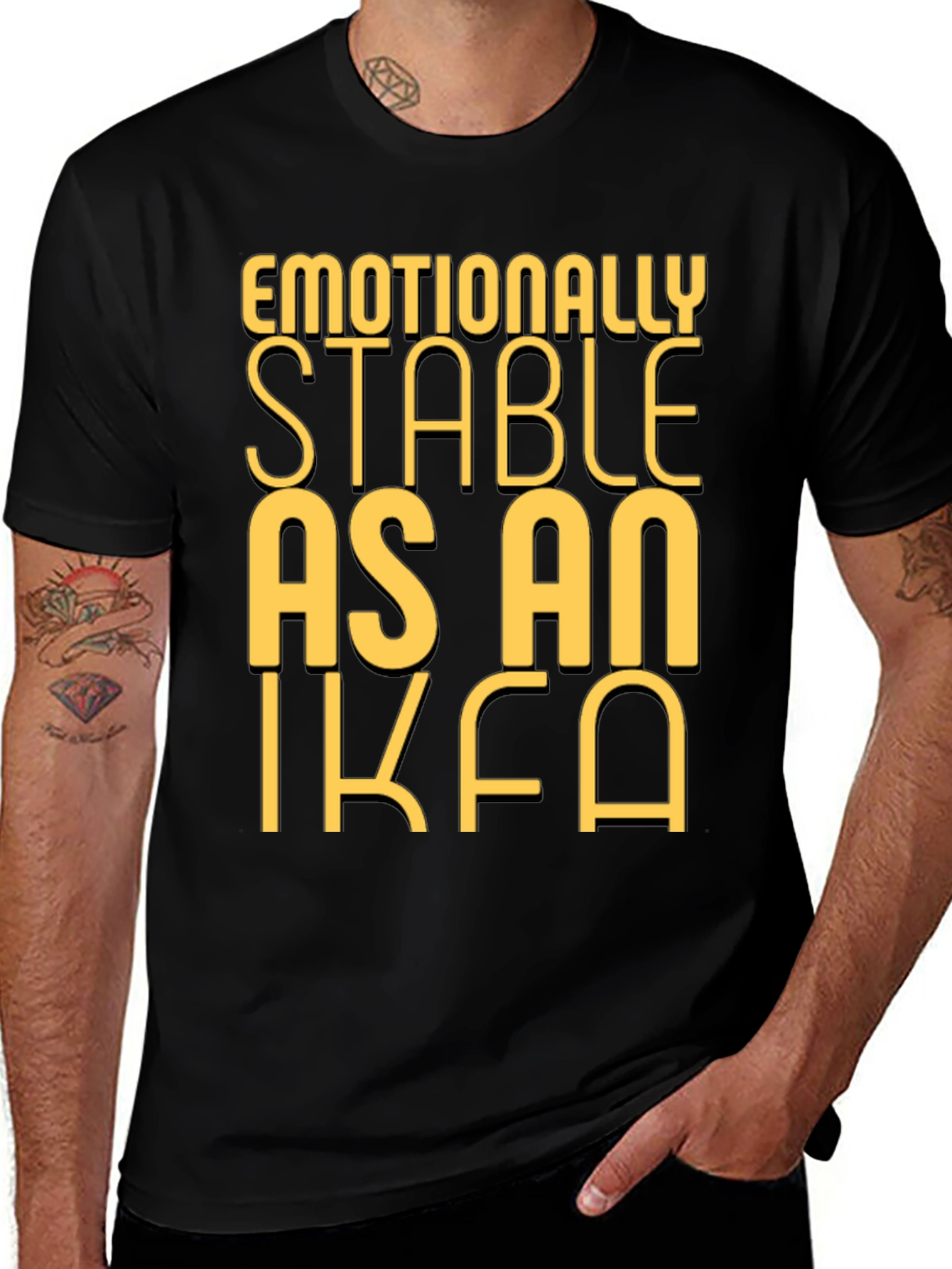Emotionally Stable as an IKEA Black T-Shirt