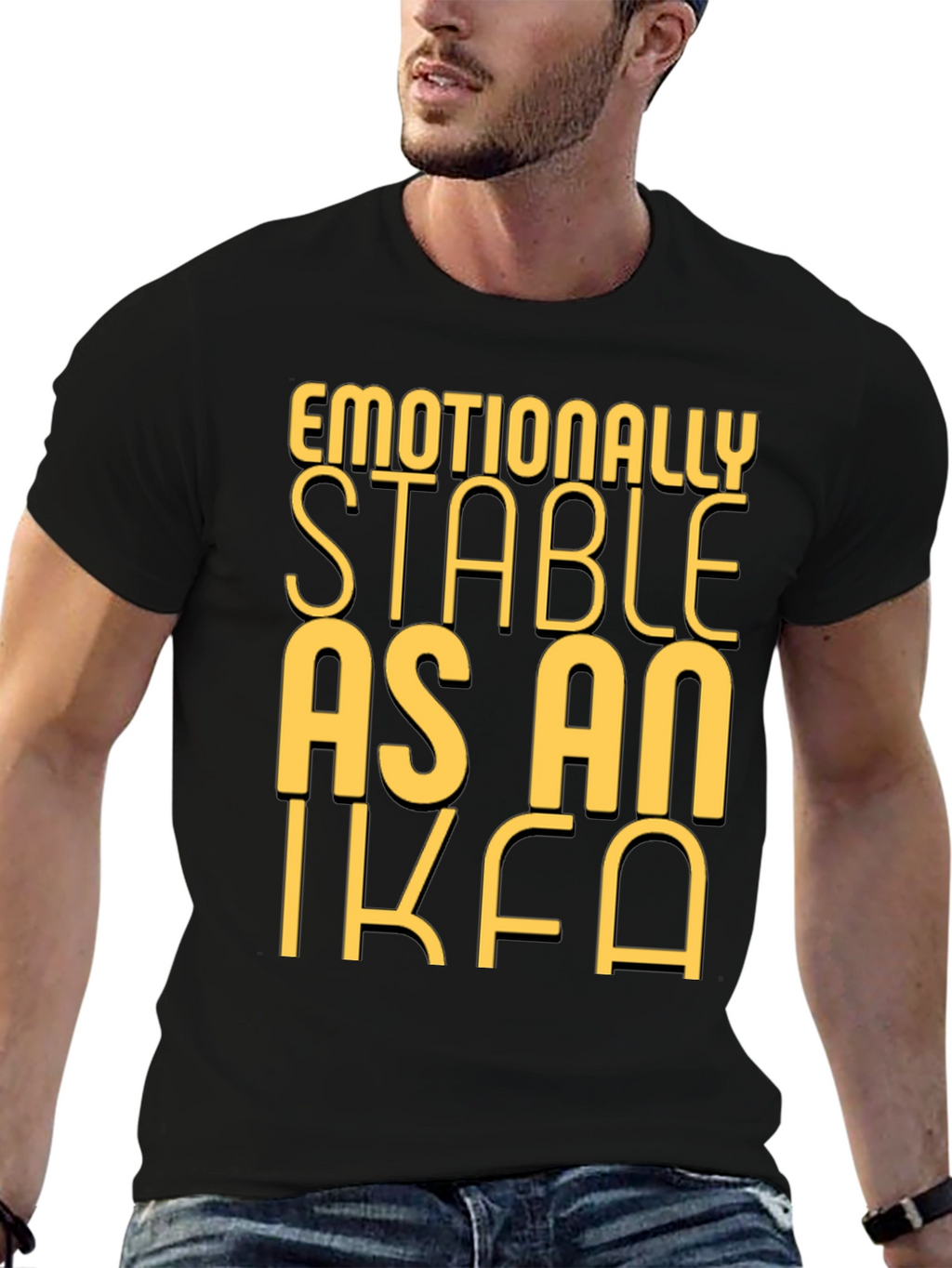 Emotionally Stable as an IKEA Black T-Shirt