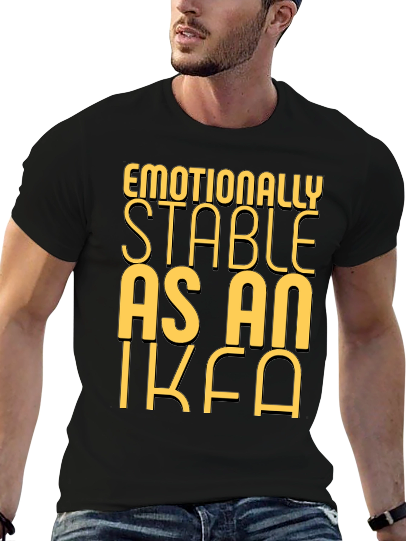 Emotionally Stable as an IKEA Black T-Shirt