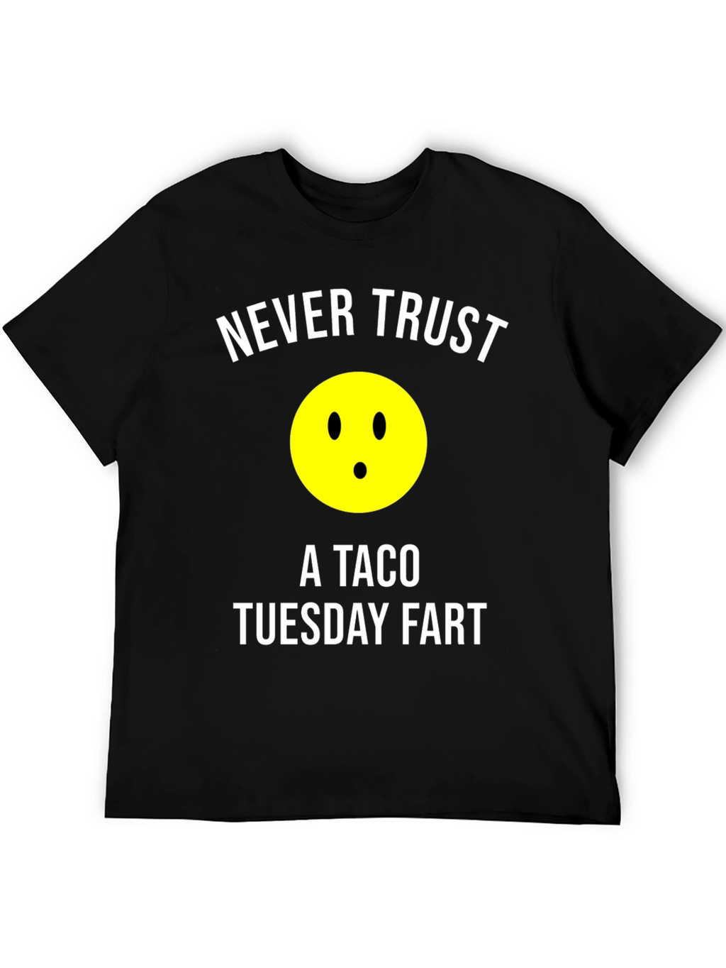 Never Trust A Taco Tuesday Fart Graphic T-Shirt