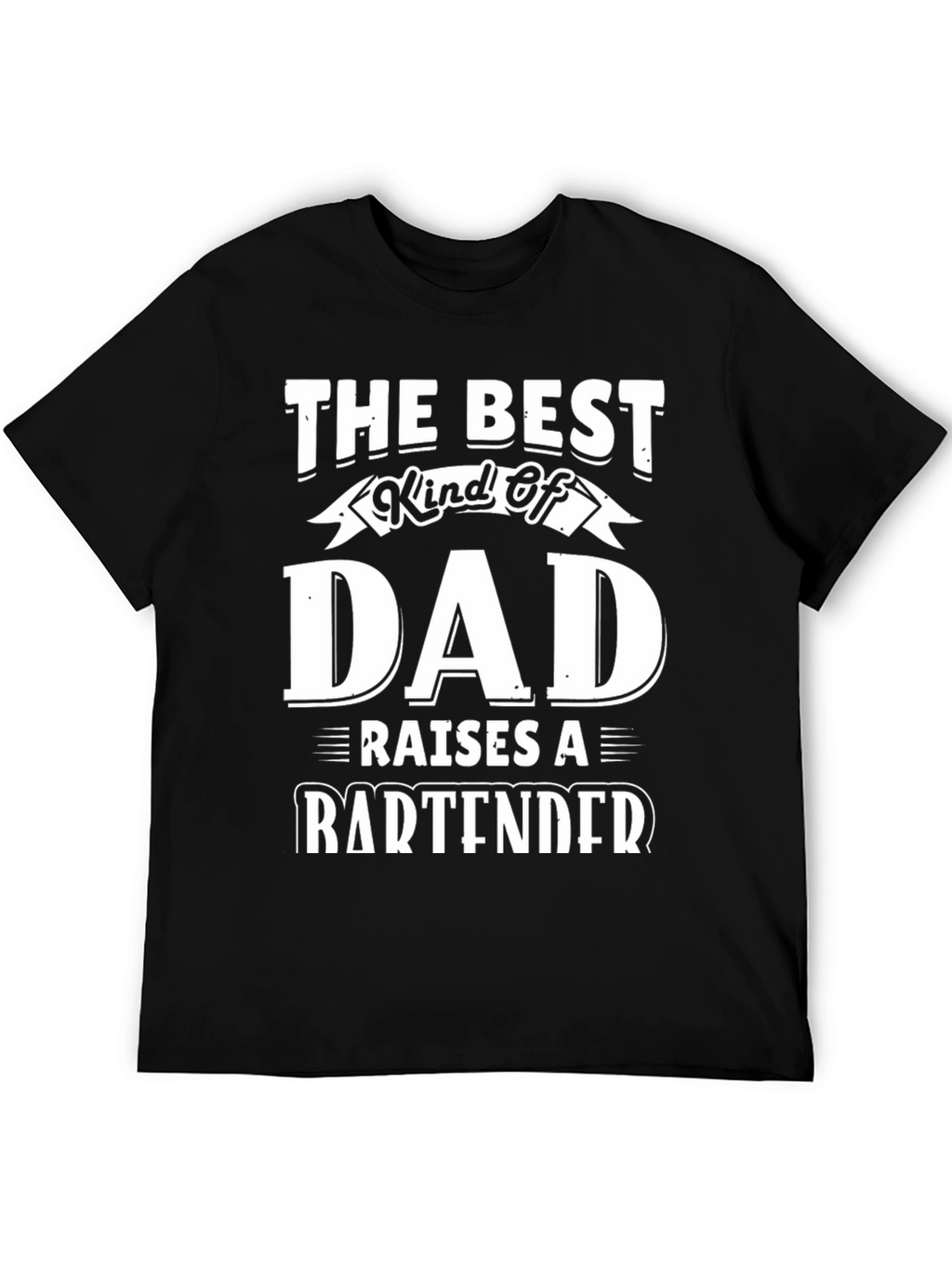Best Dad Raises a Bartender T-Shirt