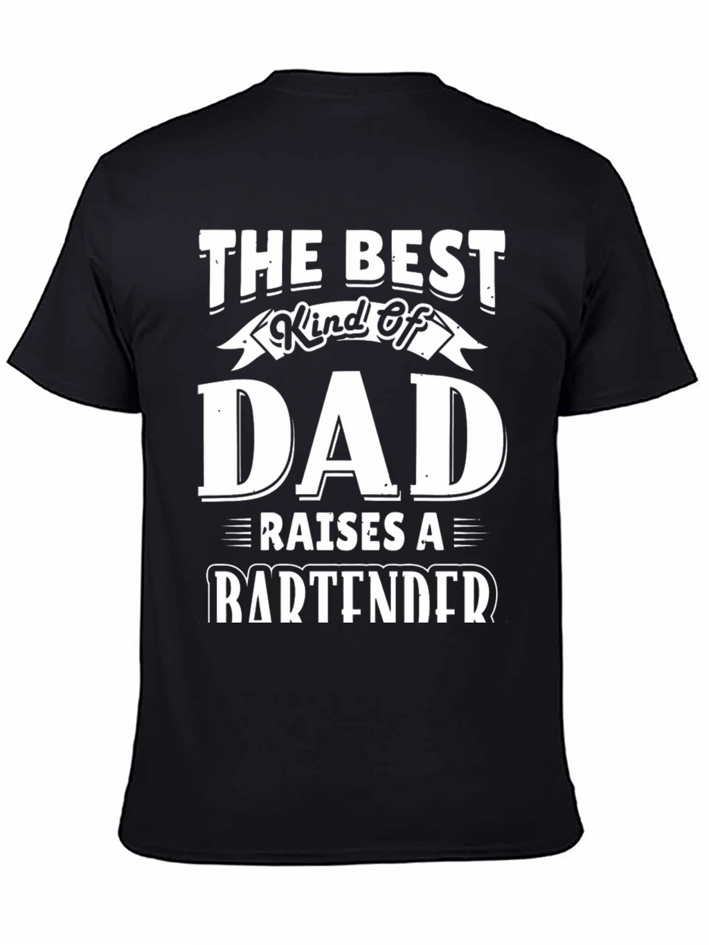 Best Dad Raises a Bartender T-Shirt