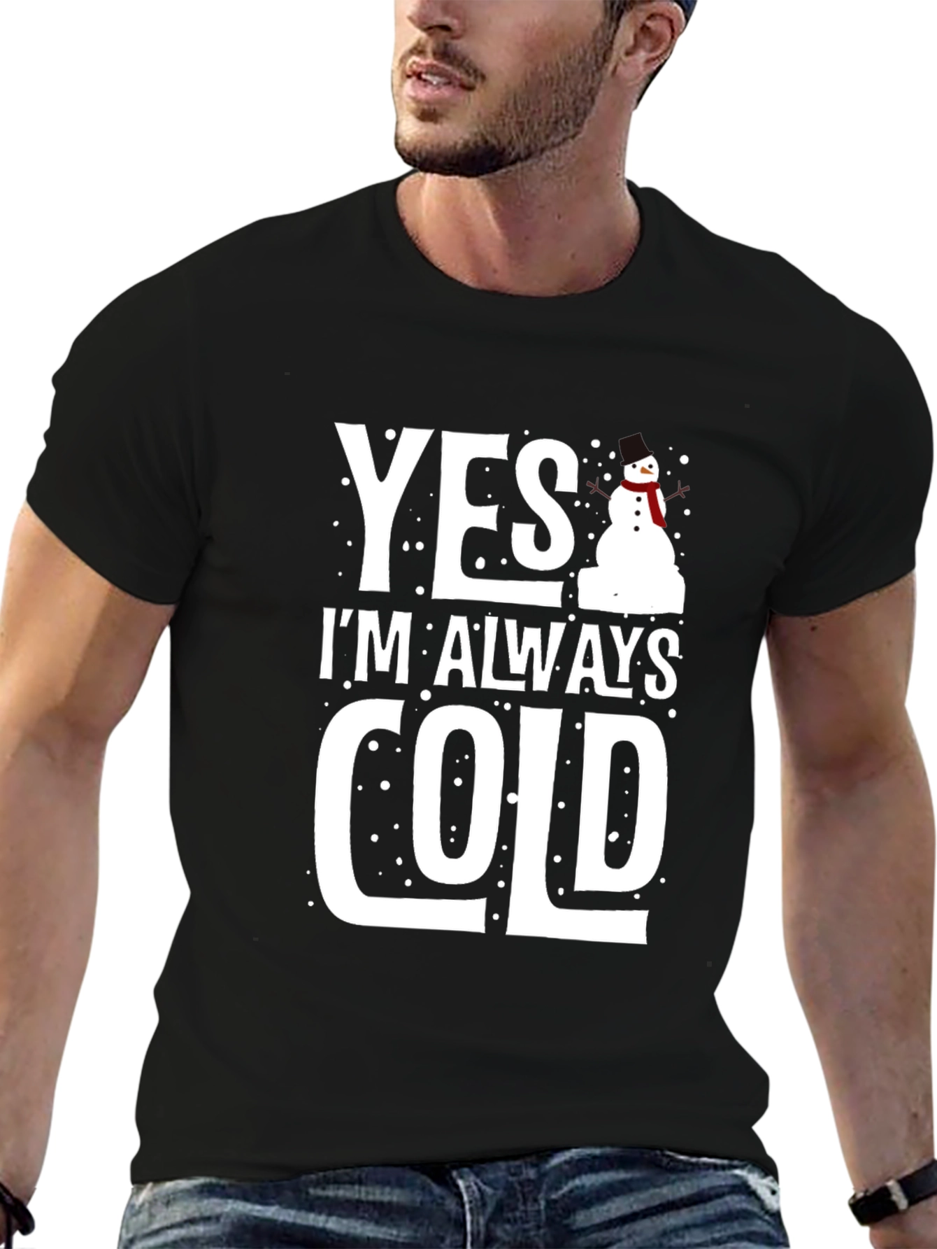 Yes Im Always Cold Graphic Tee Shirt