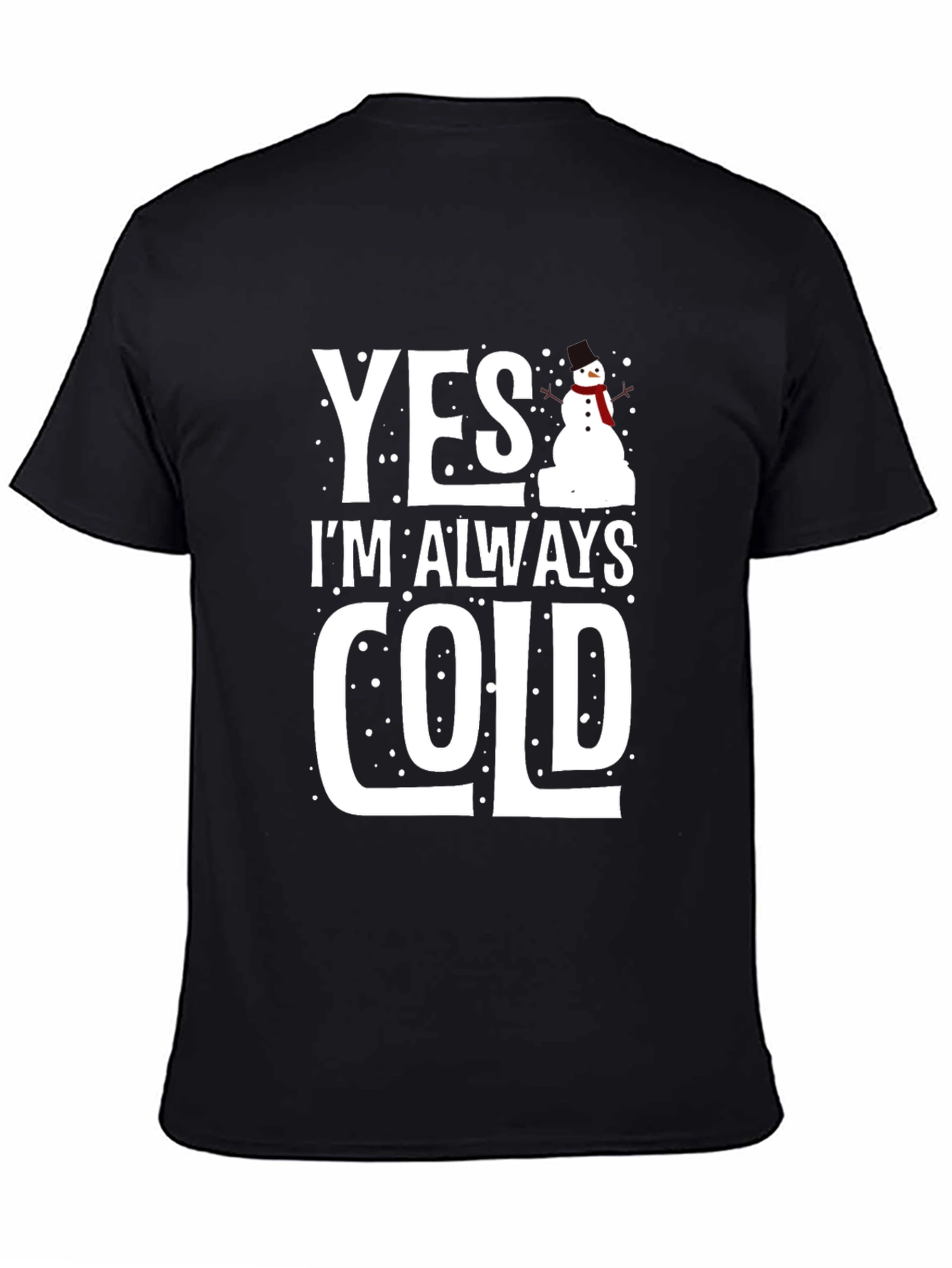 Yes Im Always Cold Graphic Tee Shirt
