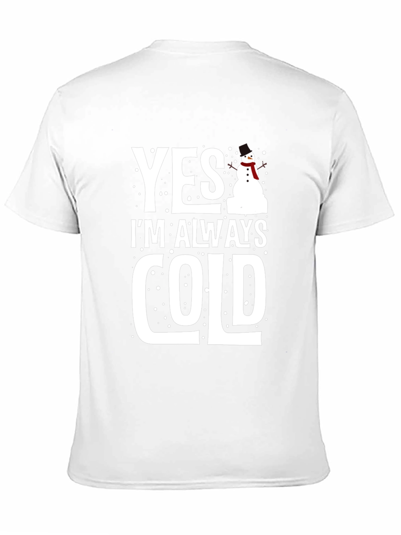 Yes Im Always Cold Graphic Tee Shirt