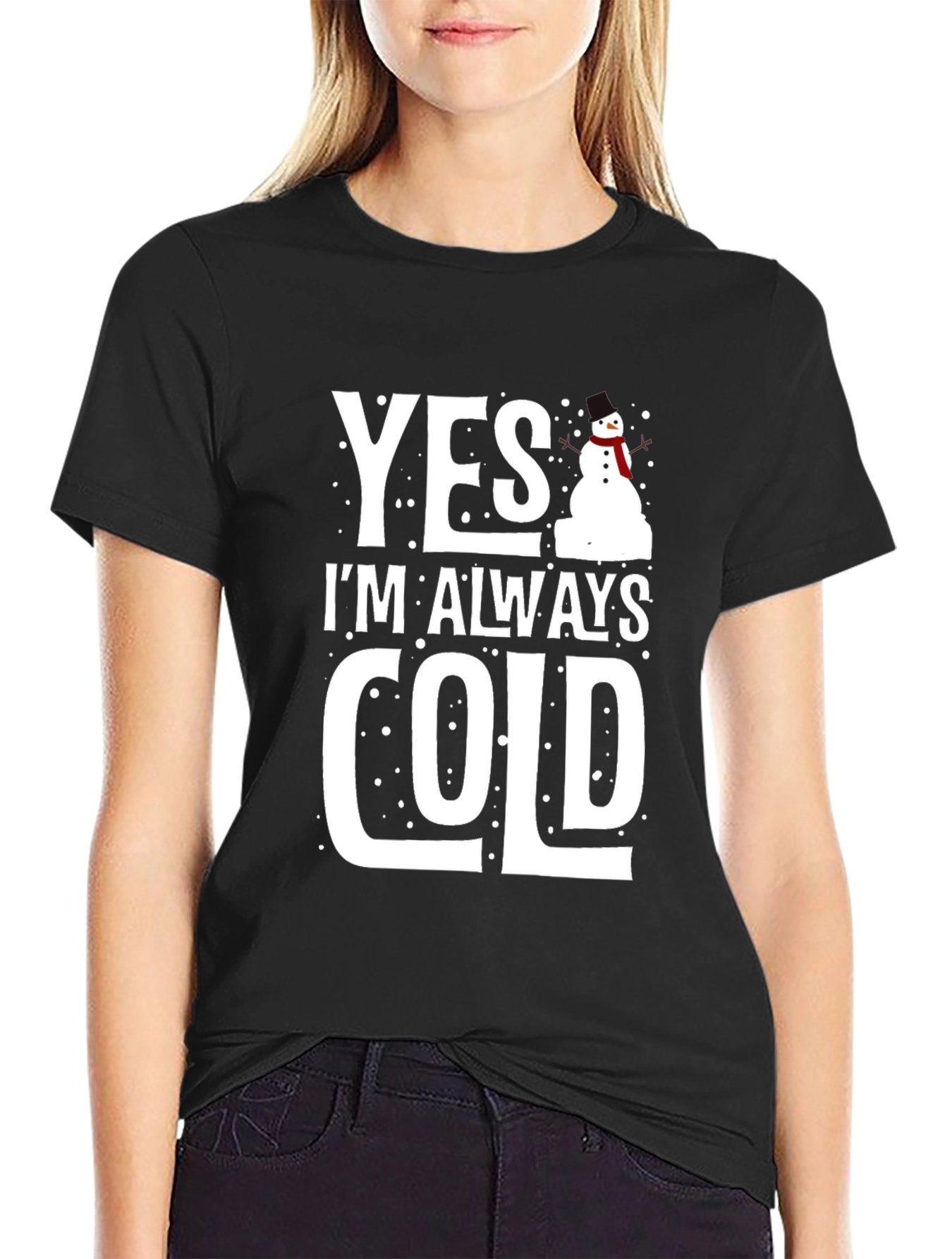 Yes Im Always Cold Graphic Tee Shirt