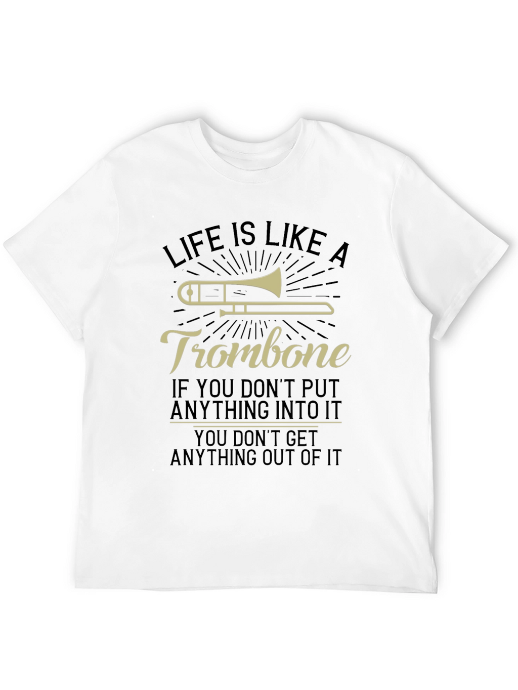 Life Is Like A Trombone Graphic T-Shirt