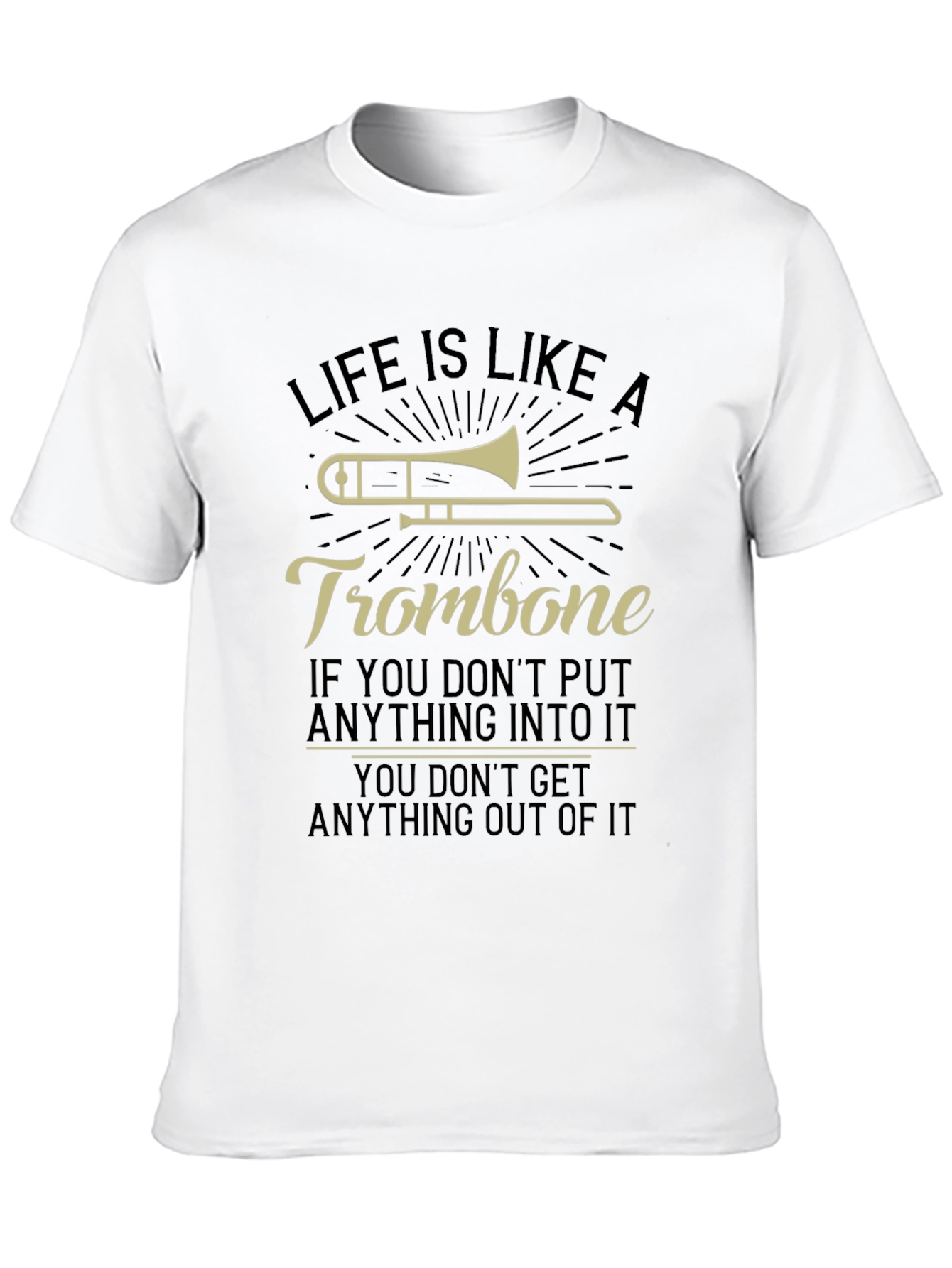 Life Is Like A Trombone Graphic T-Shirt