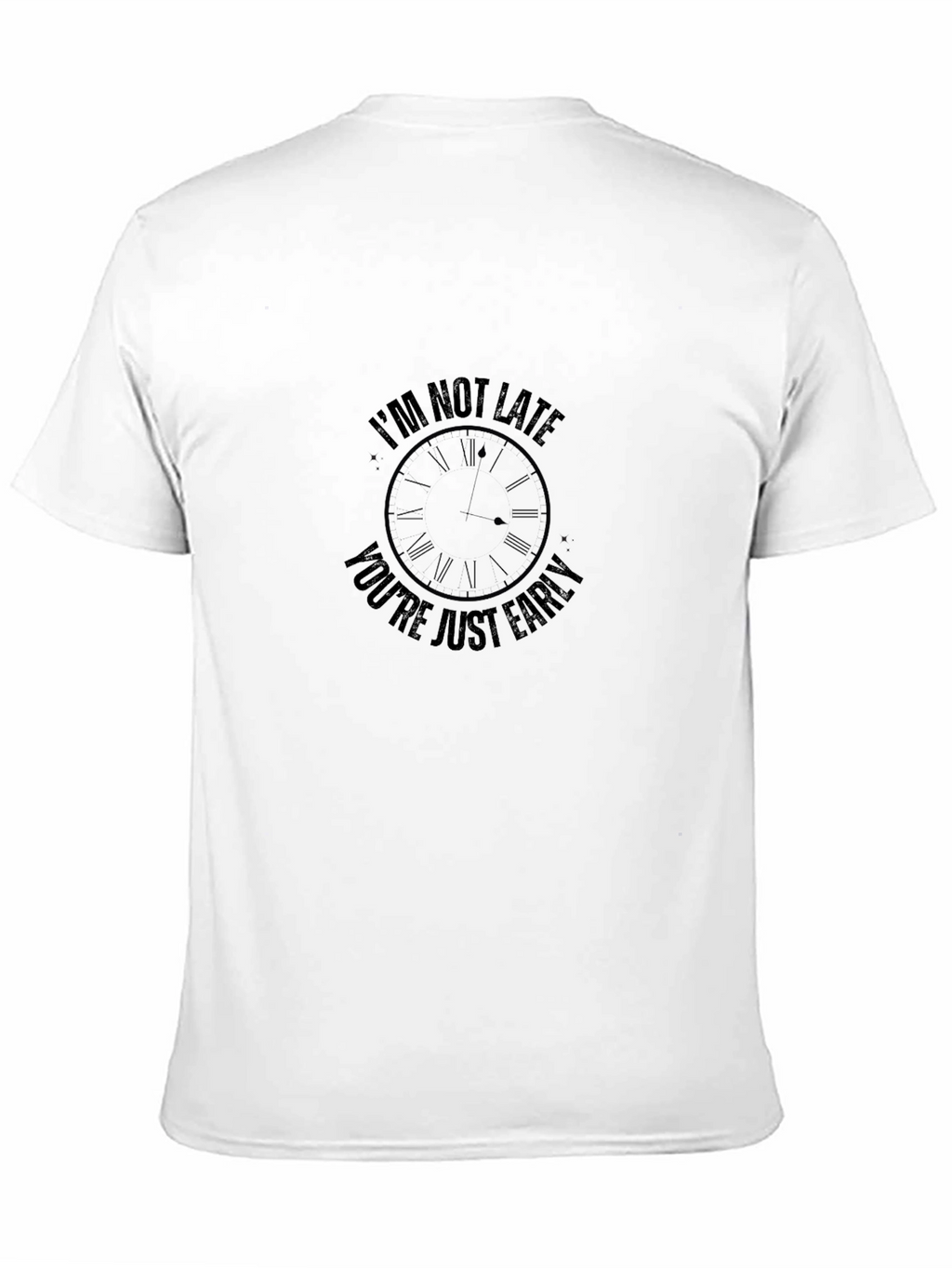 Im Not Late Graphic Tee - Funny T-Shirt
