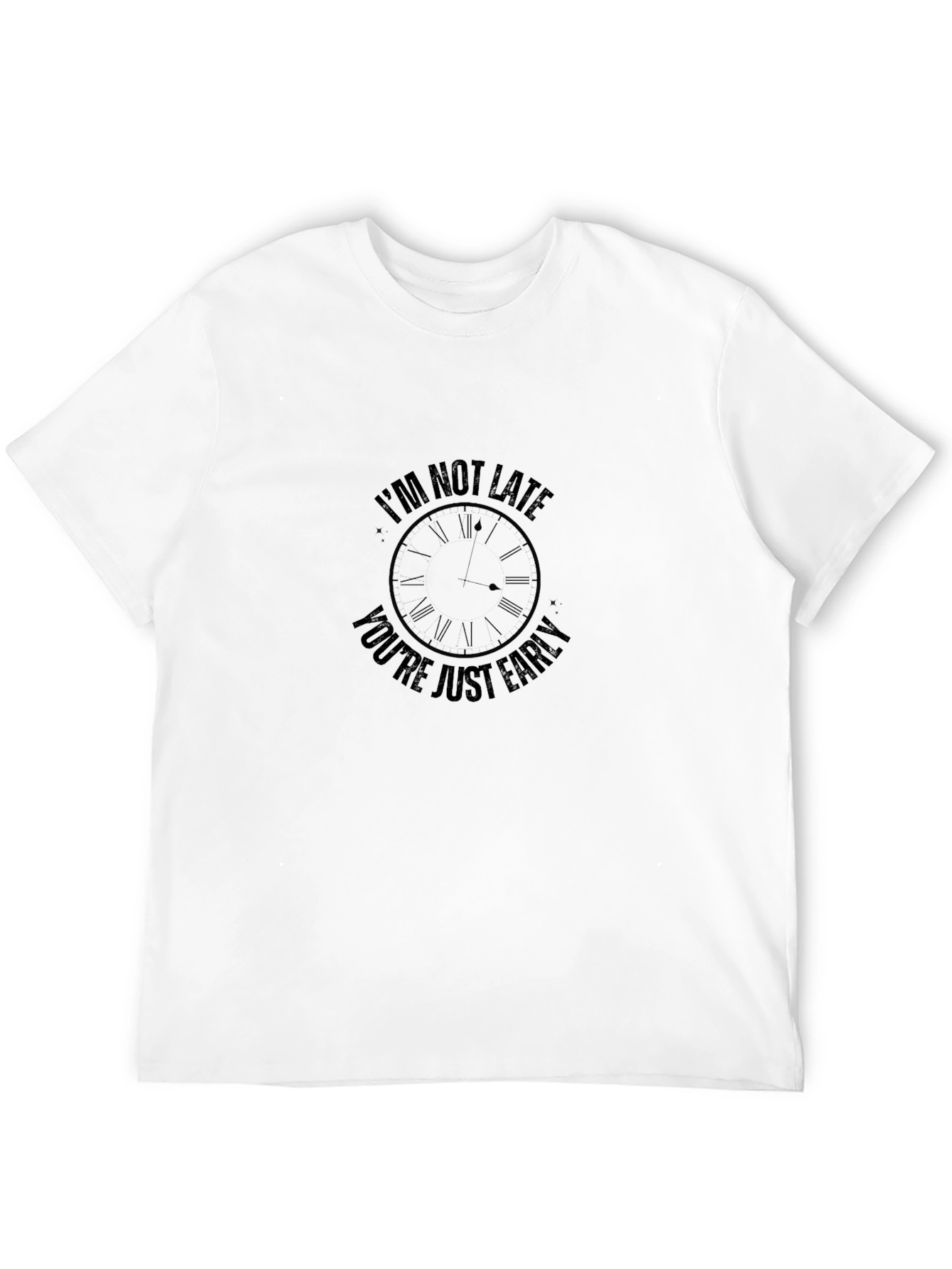 Im Not Late Graphic Tee - Funny T-Shirt