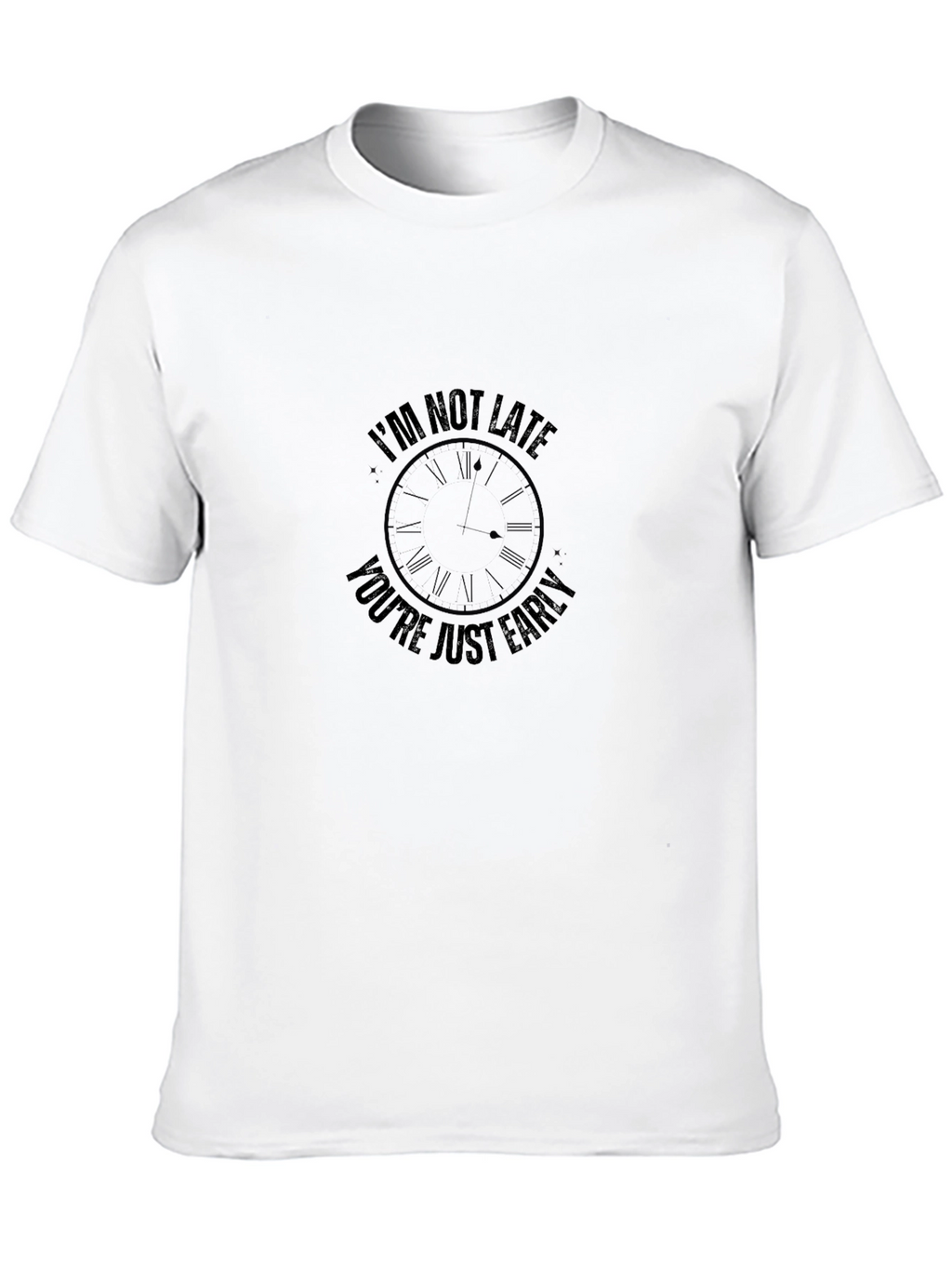 Im Not Late Graphic Tee - Funny T-Shirt