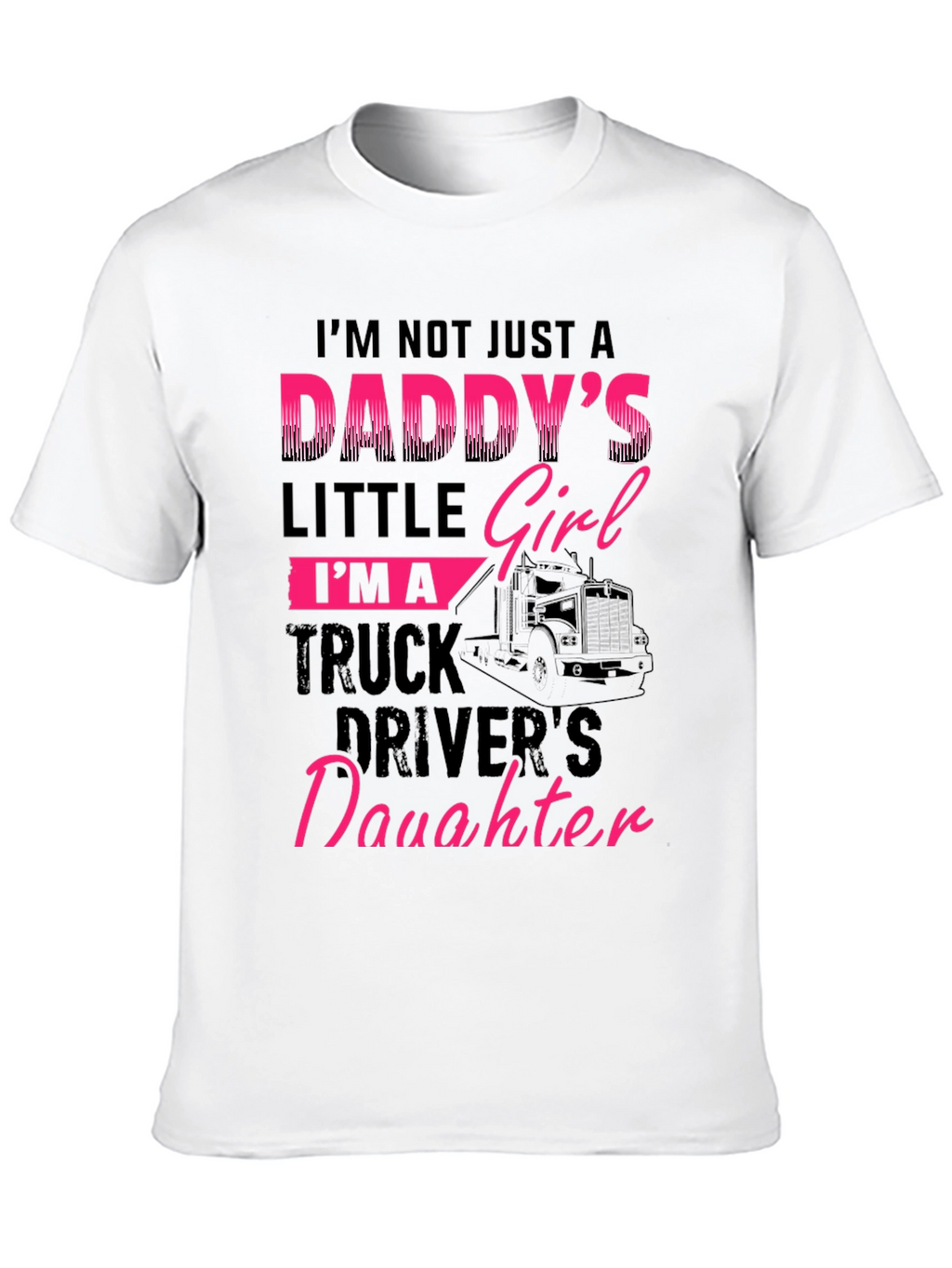 Daddys Truck Driver Daughter Graphic Tee