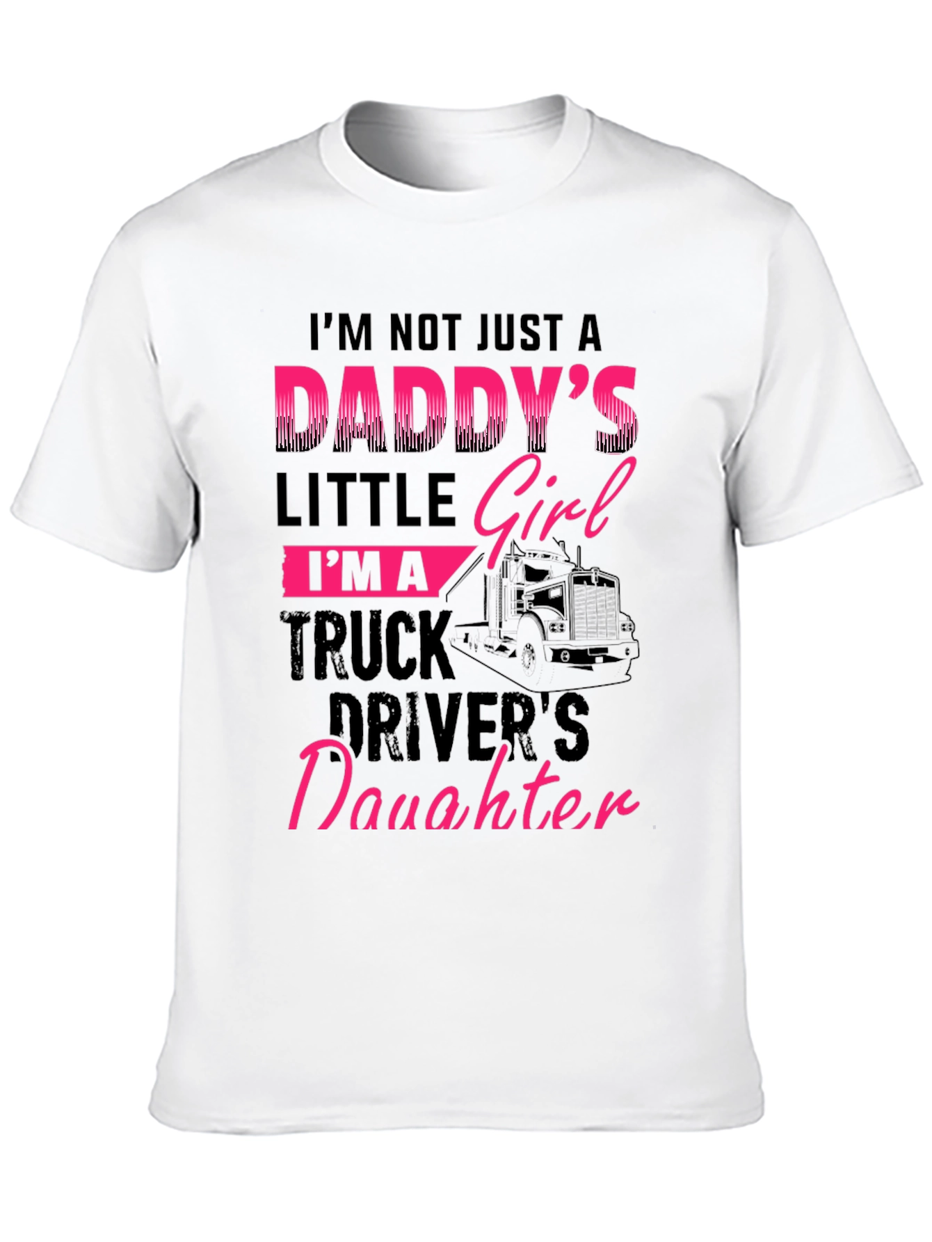 Daddys Truck Driver Daughter Graphic Tee