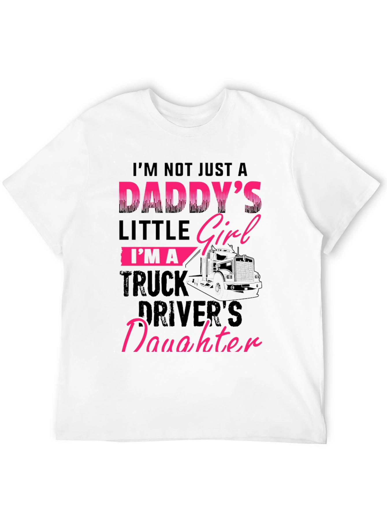 Daddys Truck Driver Daughter Graphic Tee