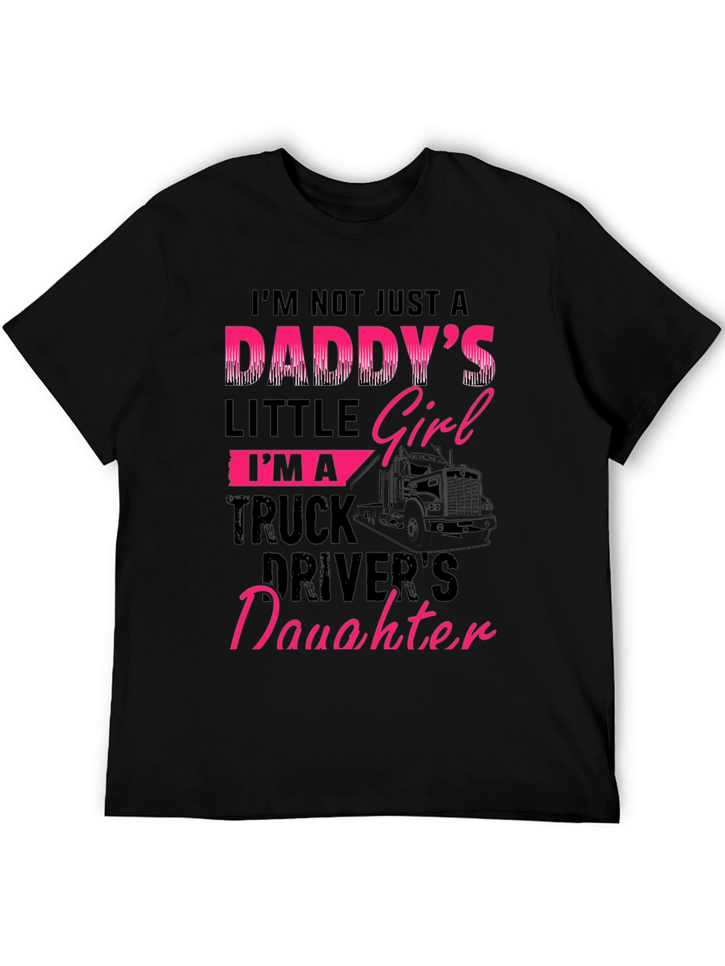 Daddys Truck Driver Daughter Graphic Tee