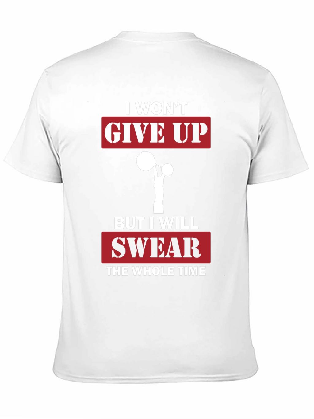 Funny Gym T-Shirt - I Wont Give Up Slogan
