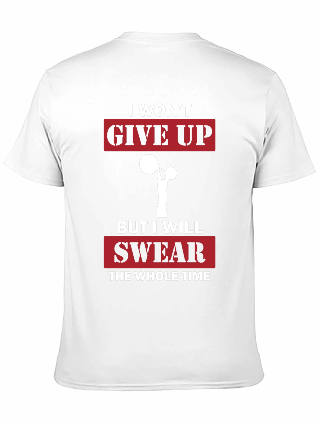 Funny Gym T-Shirt - I Wont Give Up Slogan