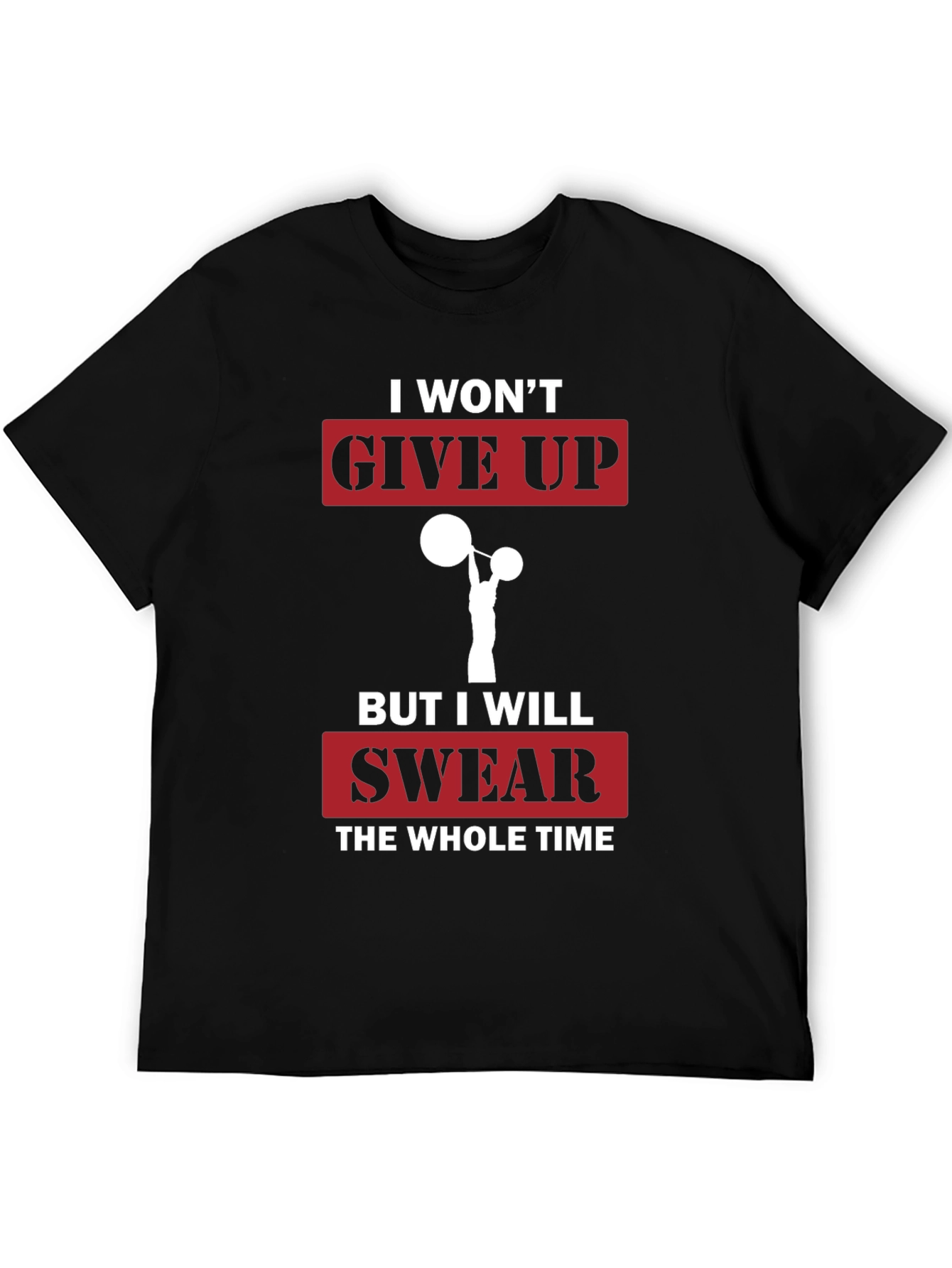 Funny Gym T-Shirt - I Wont Give Up Slogan