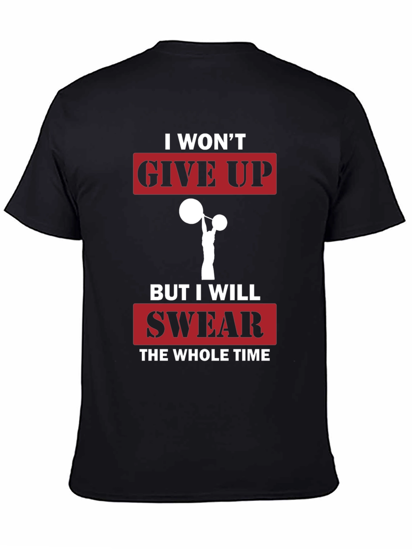 Funny Gym T-Shirt - I Wont Give Up Slogan