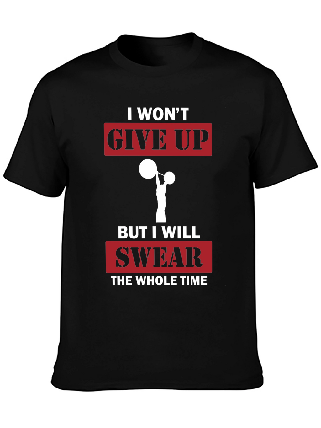 Funny Gym T-Shirt - I Wont Give Up Slogan