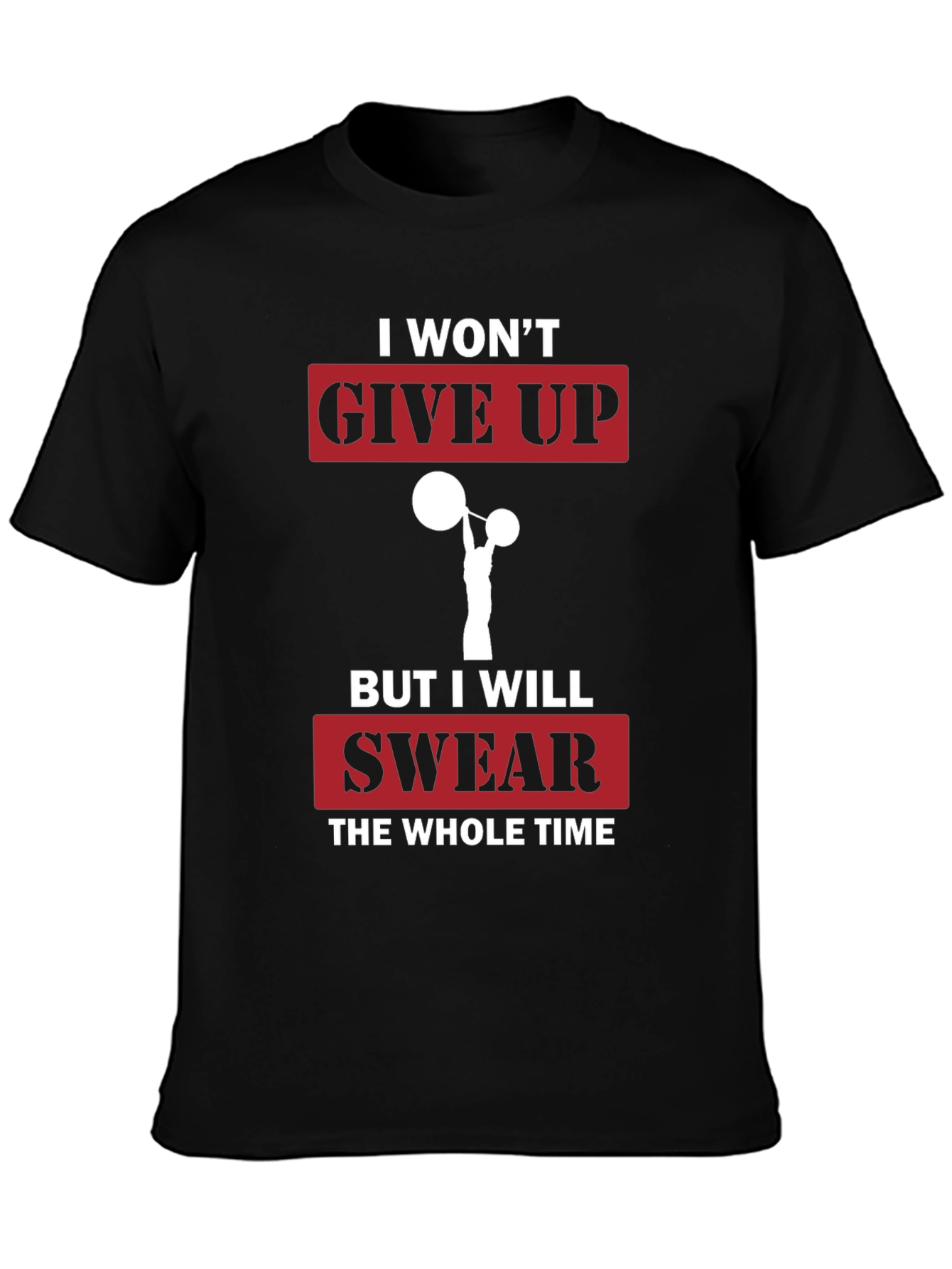 Funny Gym T-Shirt - I Wont Give Up Slogan