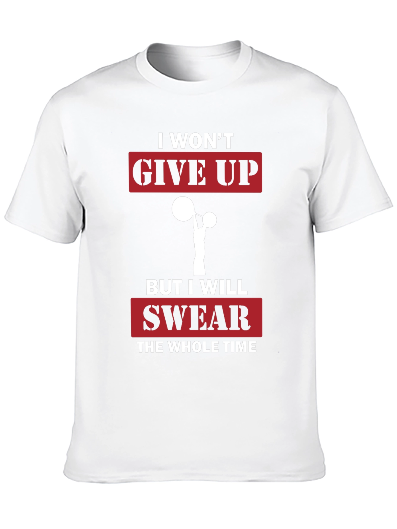 Funny Gym T-Shirt - I Wont Give Up Slogan