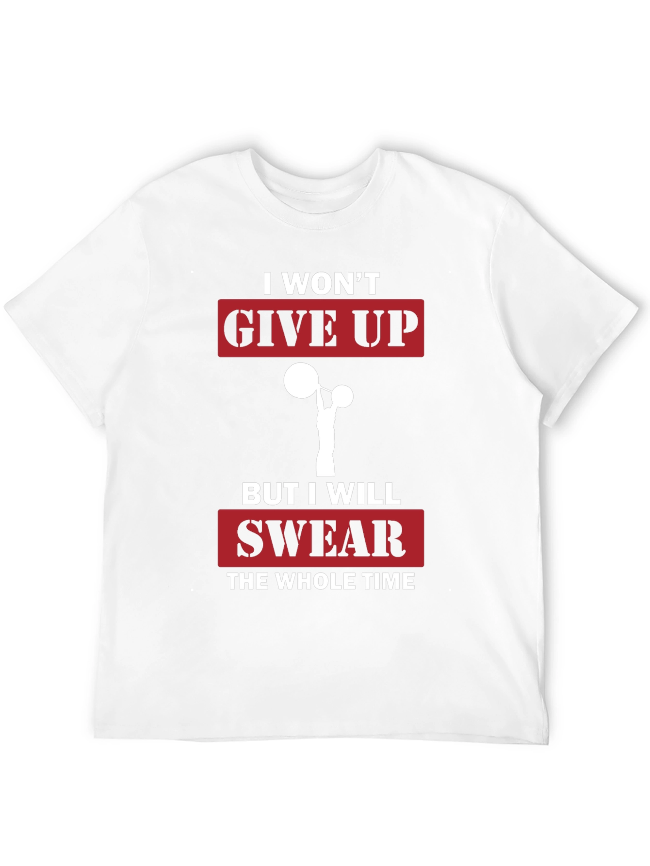 Funny Gym T-Shirt - I Wont Give Up Slogan