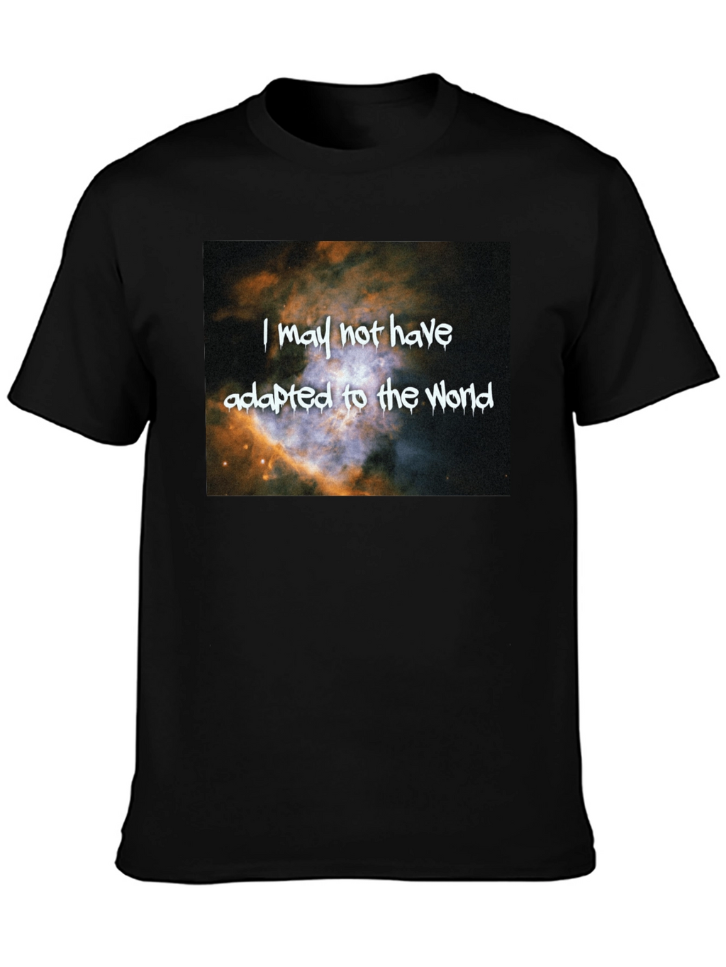 Galaxy T-Shirt: I May Not Have Adapted