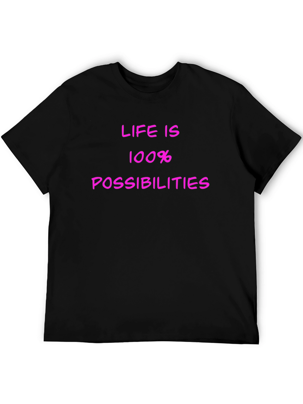 Life is 100% Possibilities T-Shirt