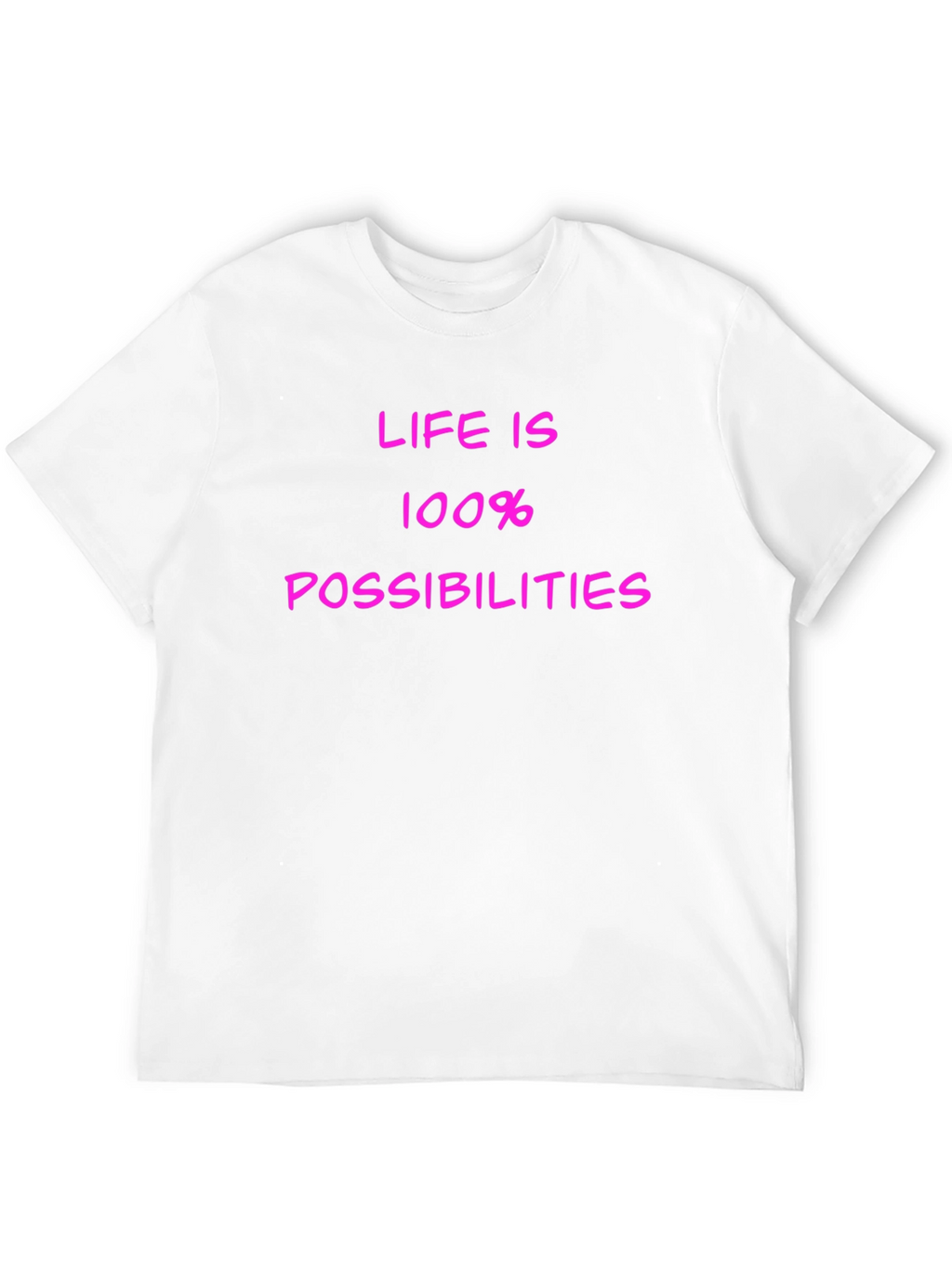 Life is 100% Possibilities T-Shirt