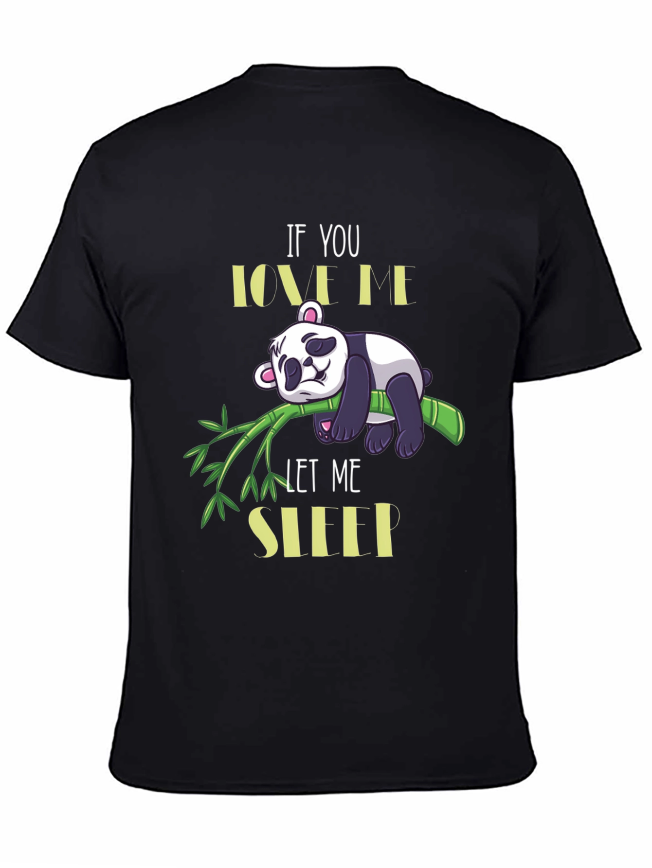 Panda Lover T-Shirt: If You Love Me Let Me Sleep