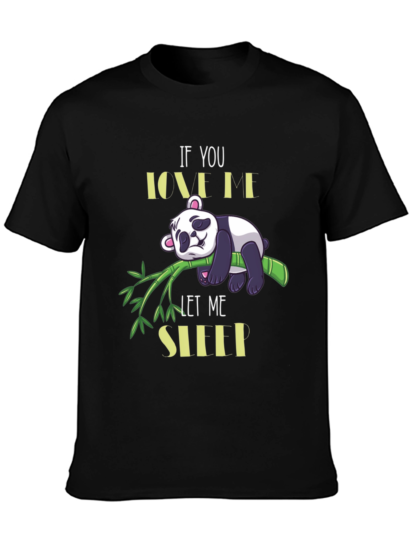 Panda Lover T-Shirt: If You Love Me Let Me Sleep