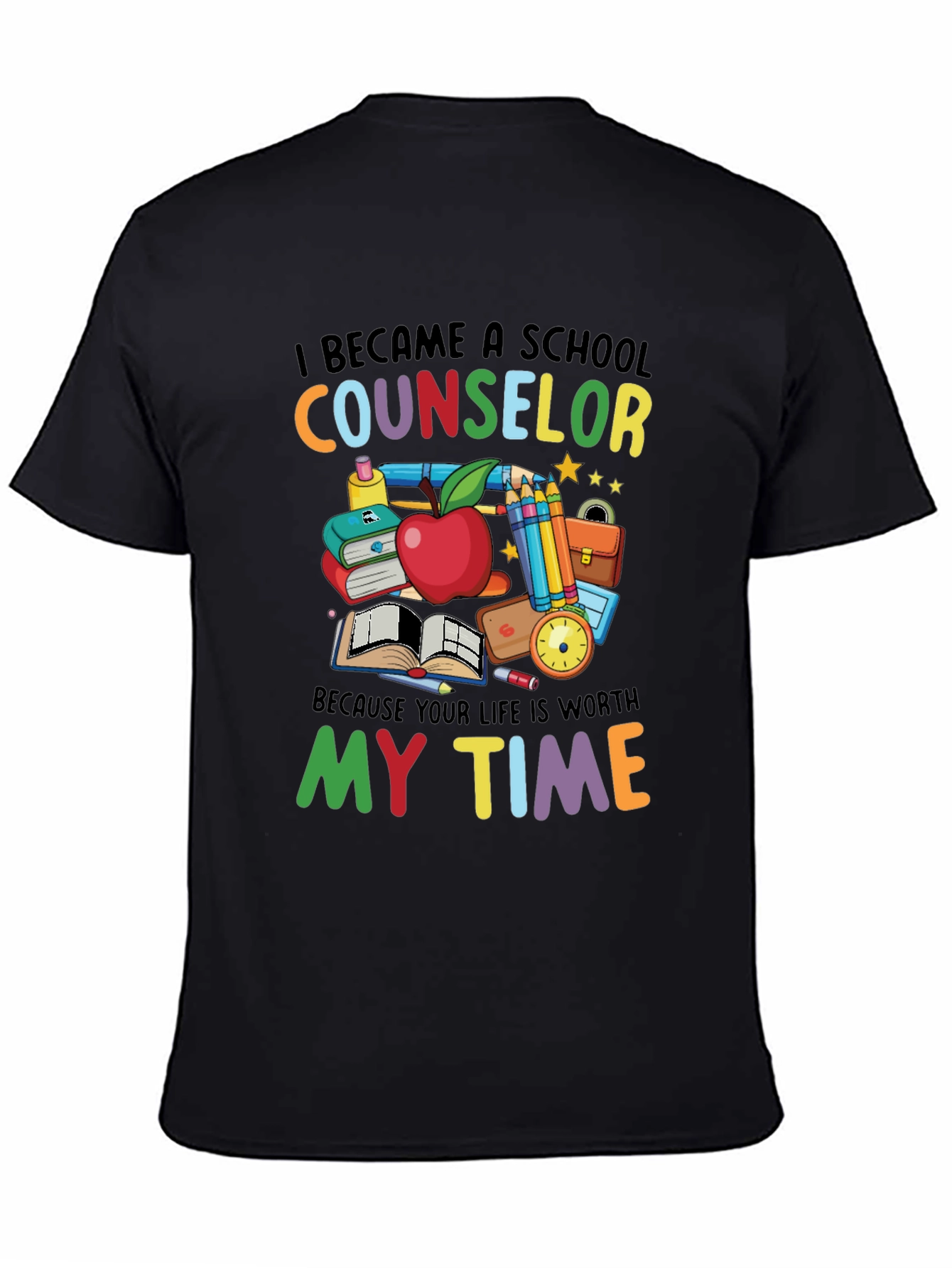 School Counselor T-Shirt - Life is Worth My Time