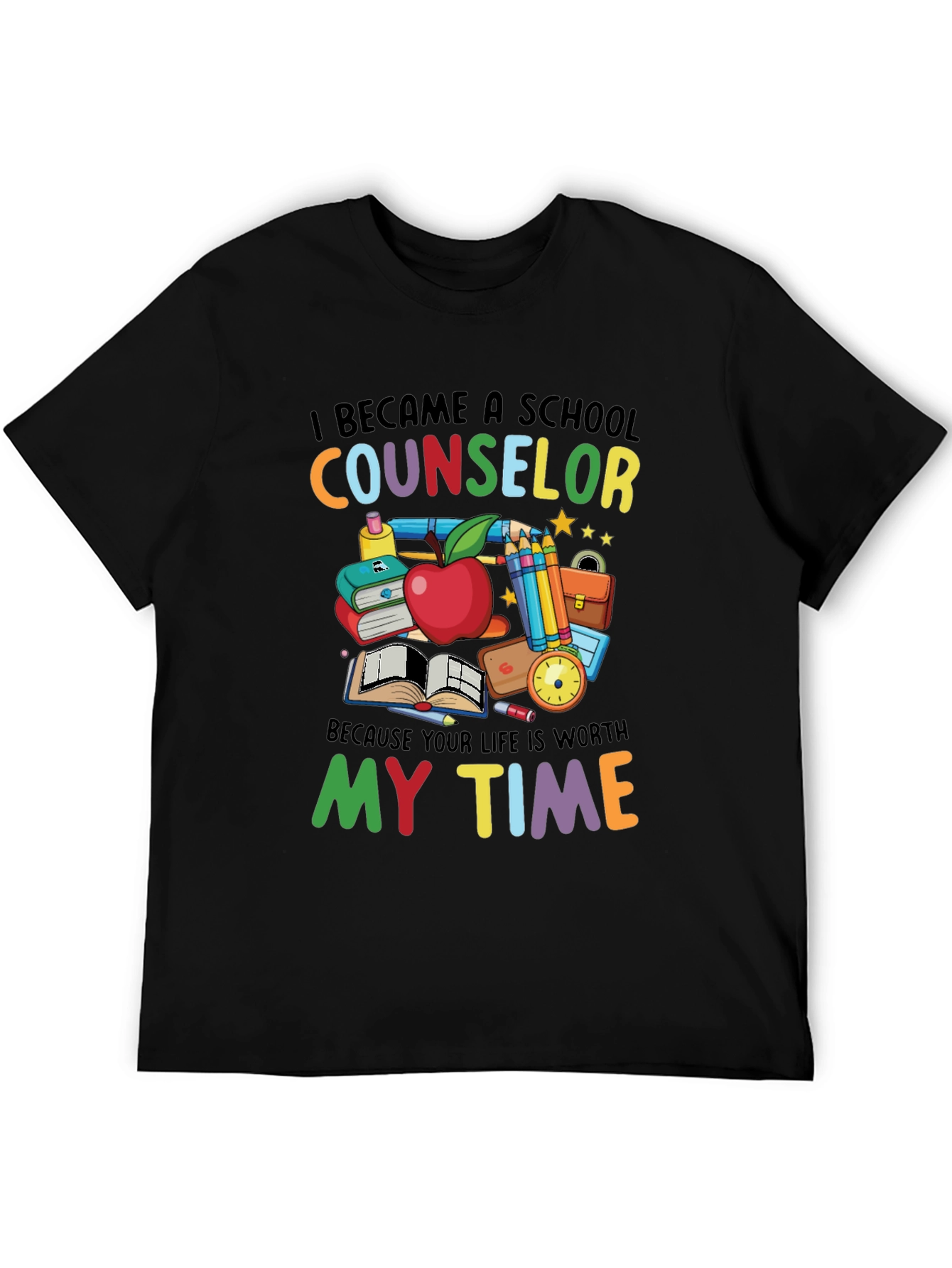School Counselor T-Shirt - Life is Worth My Time