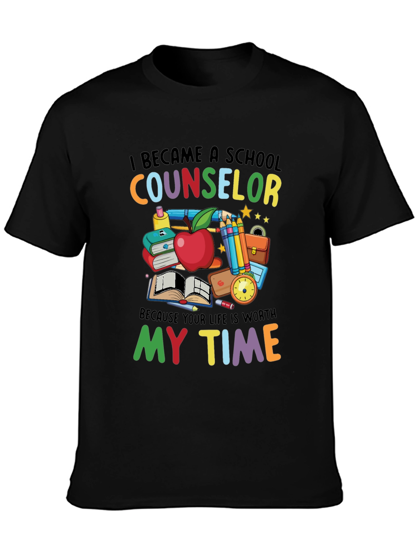School Counselor T-Shirt - Life is Worth My Time