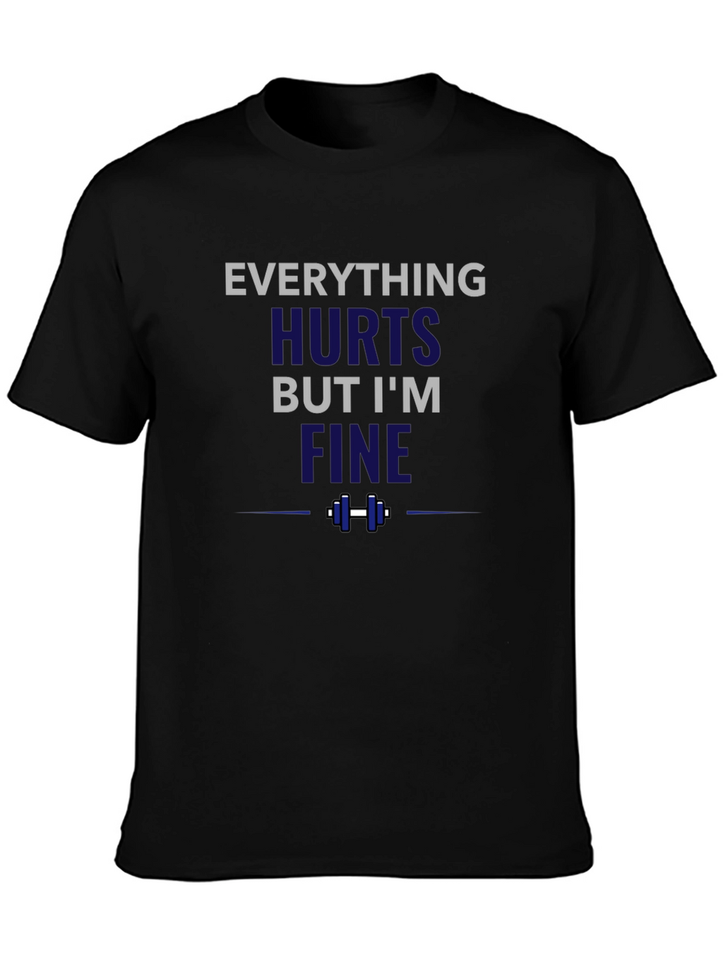 Everything Hurts But Im Fine Funny Workout T-Shirt