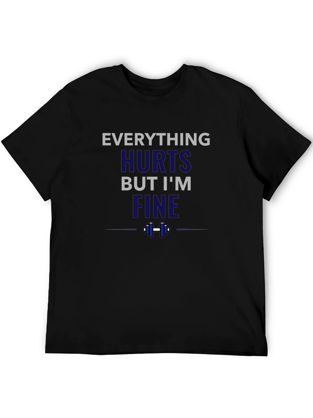 Everything Hurts But Im Fine Funny Workout T-Shirt