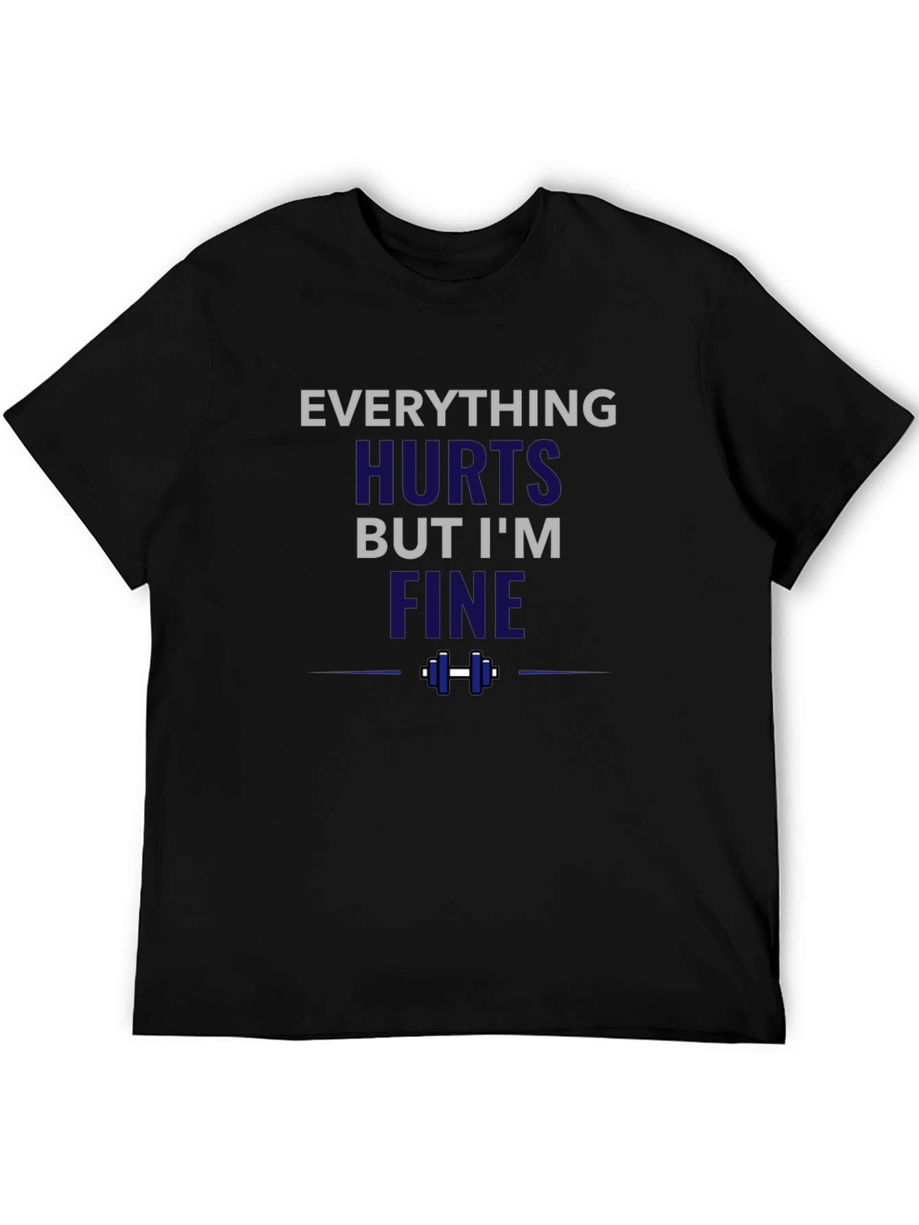 Everything Hurts But Im Fine Funny Workout T-Shirt