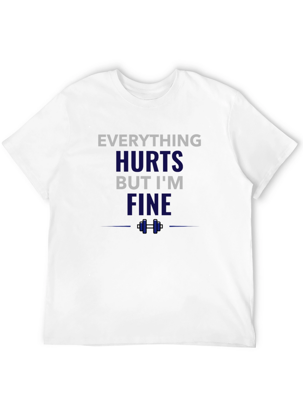 Everything Hurts But Im Fine Funny Workout T-Shirt