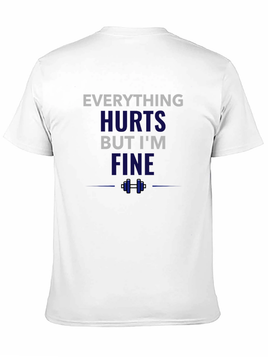 Everything Hurts But Im Fine Funny Workout T-Shirt