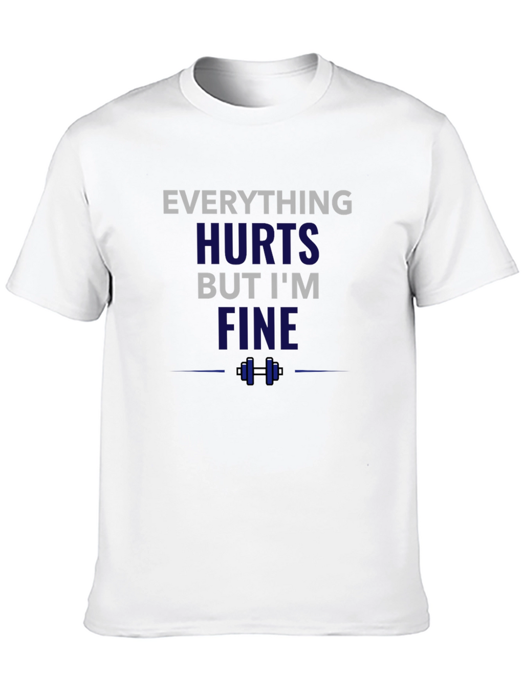 Everything Hurts But Im Fine Funny Workout T-Shirt
