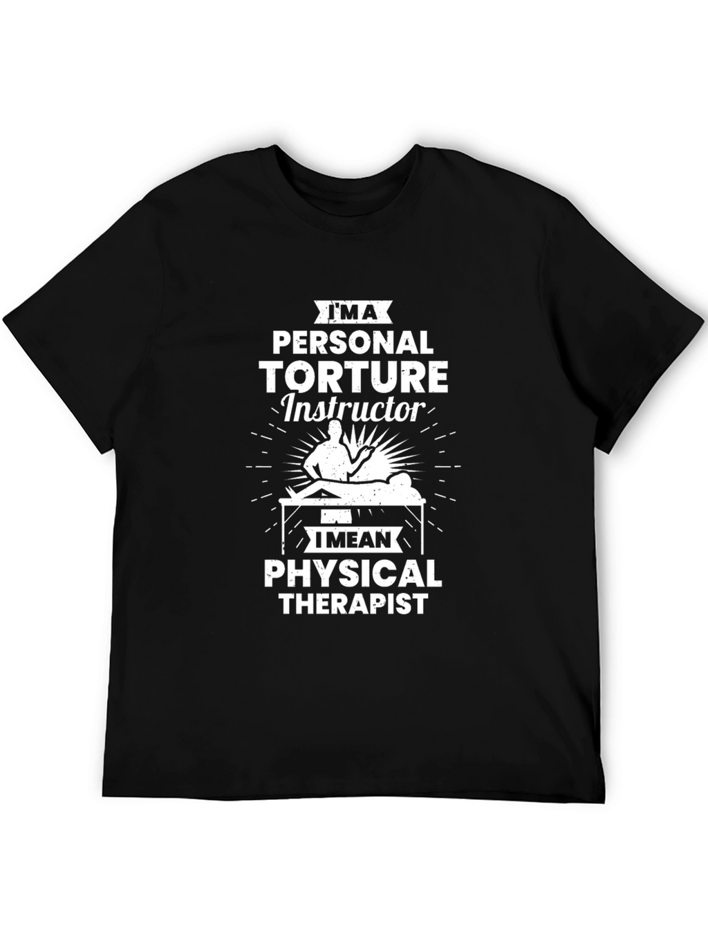 Personal Torture Instructor T-Shirt - Physical Therapist