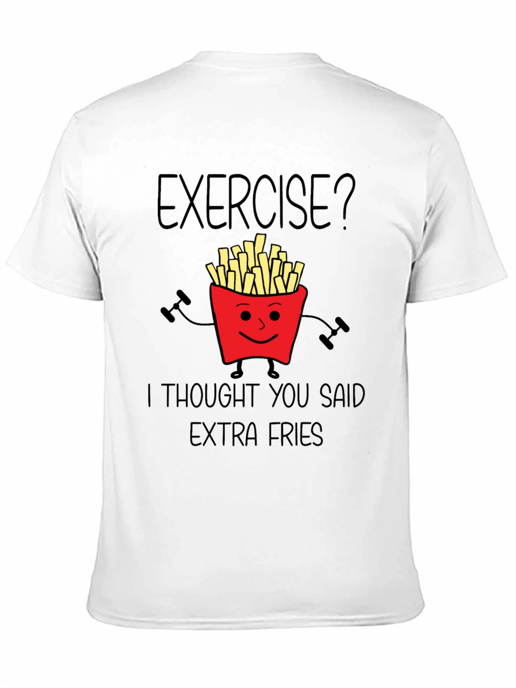 Exercise? Extra Fries Graphic T-Shirt