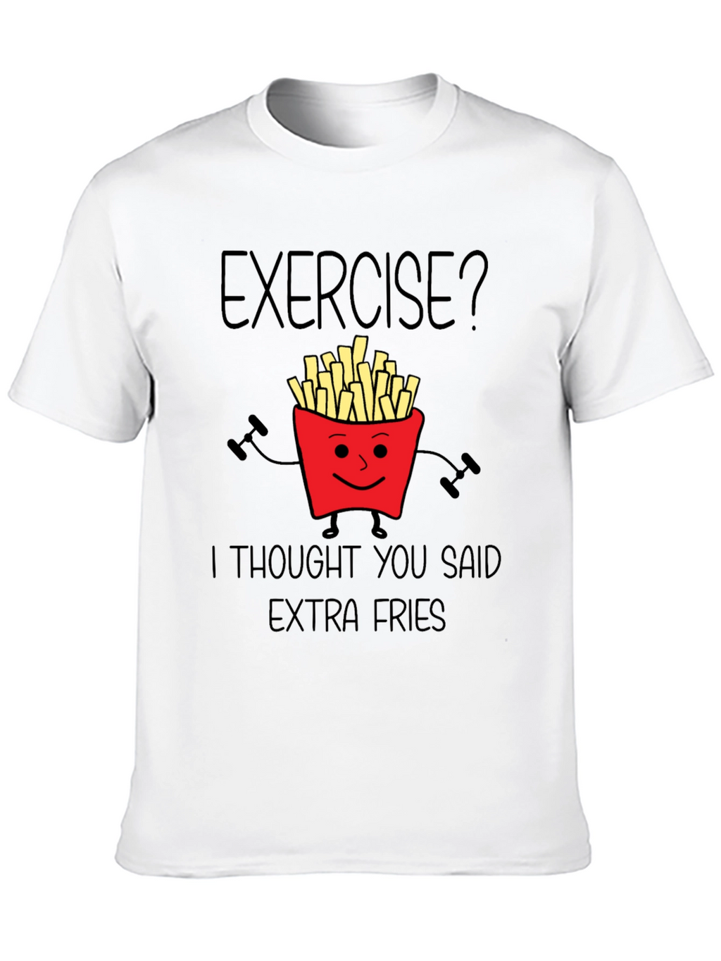Exercise? Extra Fries Graphic T-Shirt