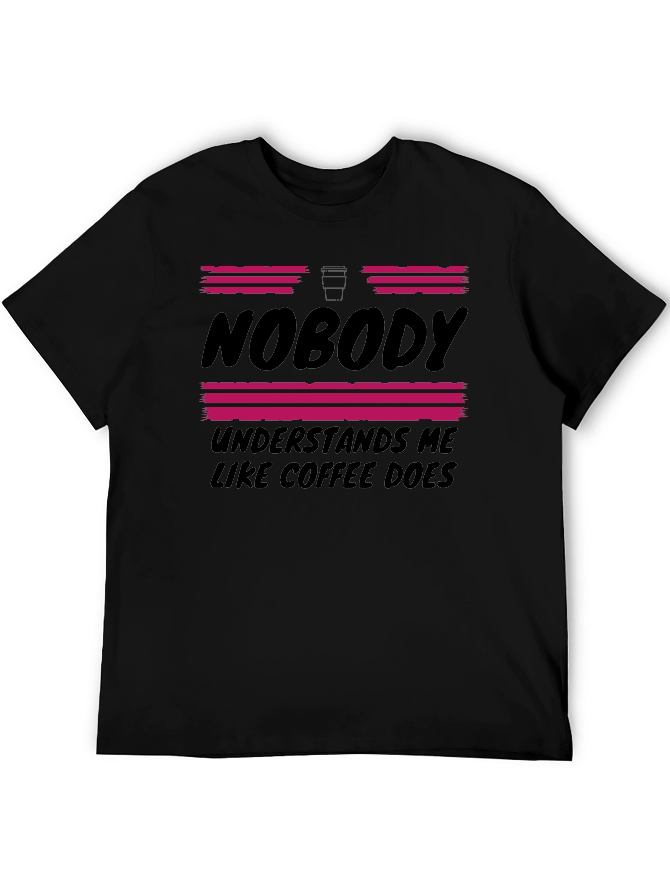 Coffee Lover T-Shirt - Nobody Understands Me Like Coffee Does